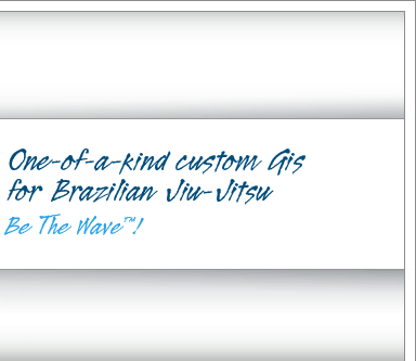 One-of-a-kind custom Gis for Brazilian Jiu-Jitsu and Judo - Be The Wave!